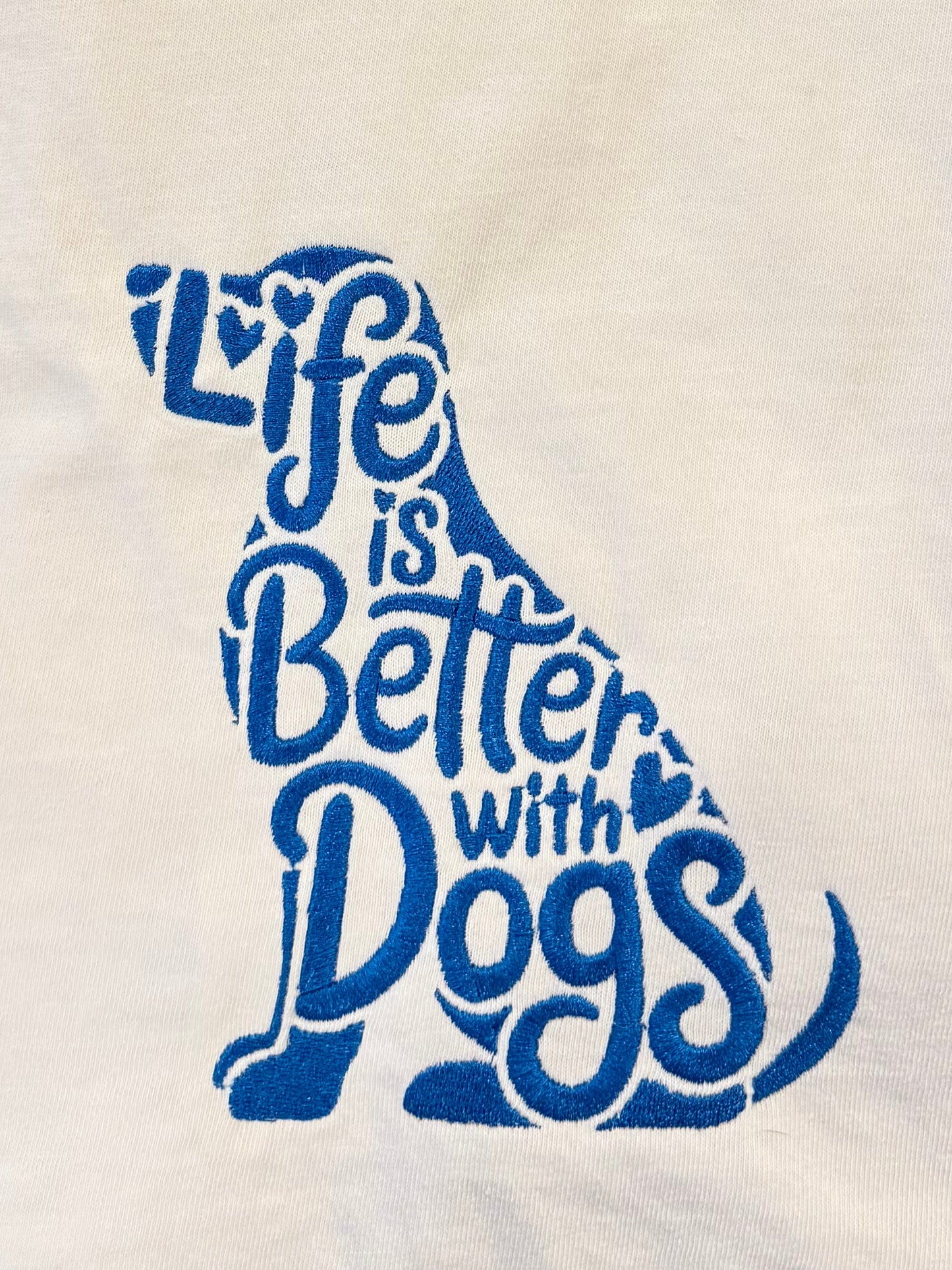 Life is better with Dogs Embroidered T-Shirt