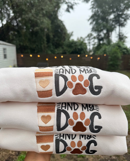 All I need is Coffee & My Dog Embroidered (Crewneck)