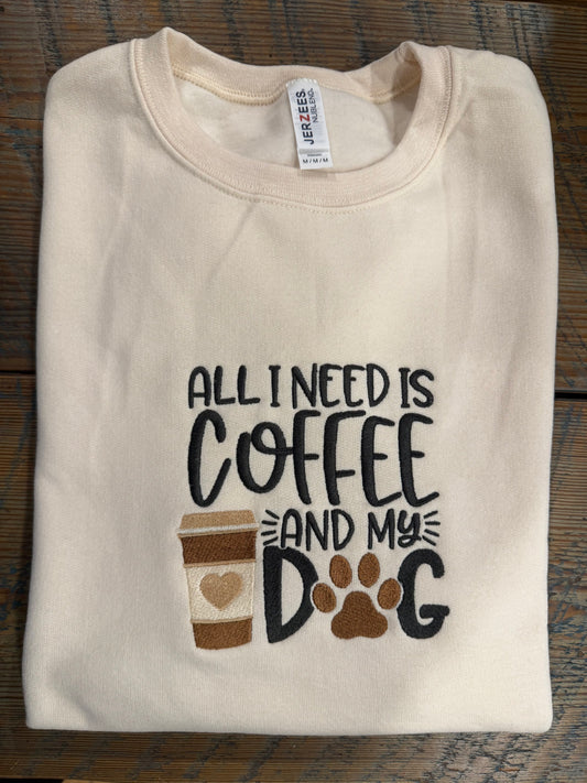 All I need is Coffee & My Dog Embroidered (Crewneck)