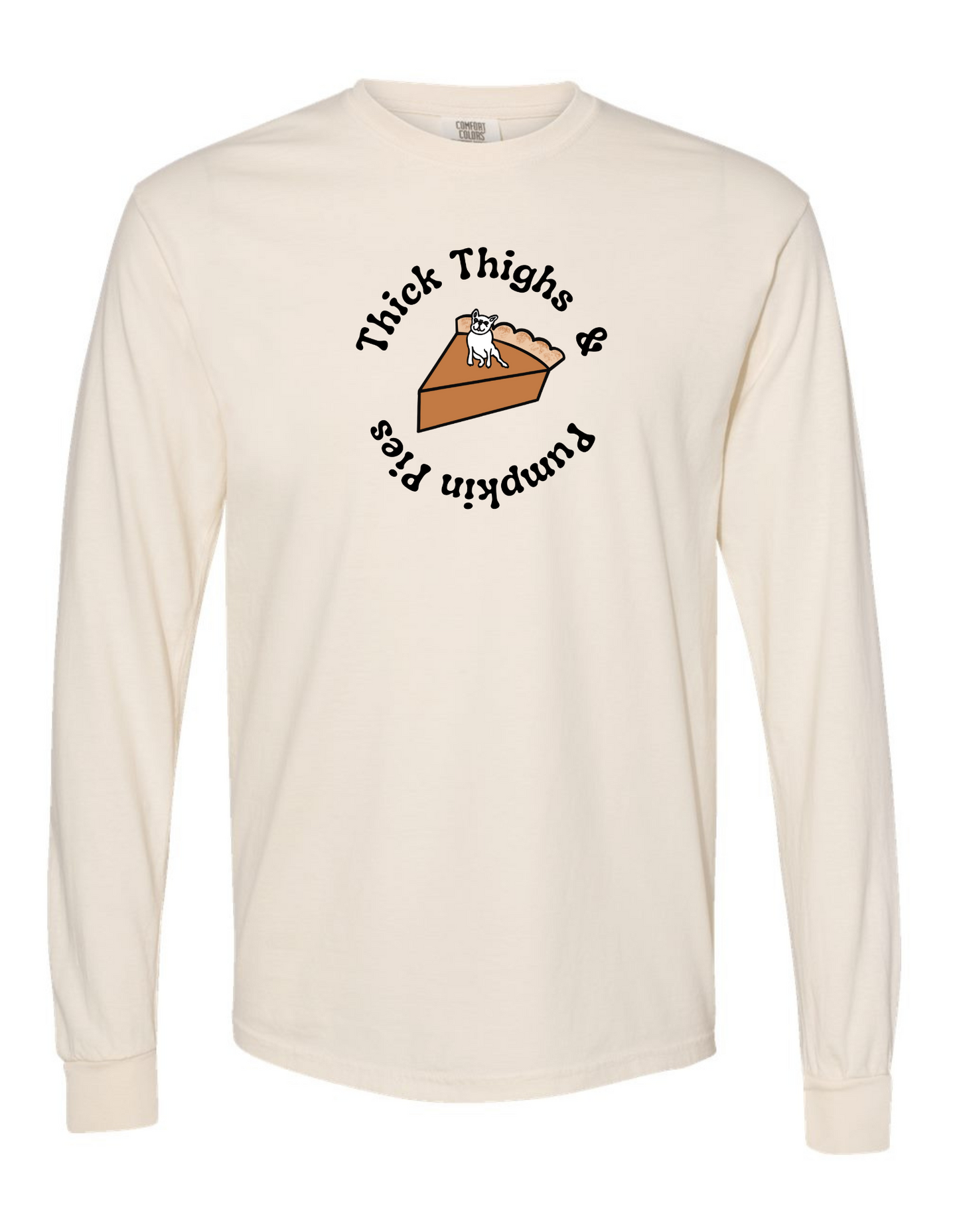 Thick Thighs & Pumpkin Pies (FRENCHIE) LONG SLEEVE T- shirts